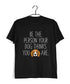 Dogs BE THE PERSON YOUR DOG THINKS YOU ARE Aaramkhor Specials Casual Graphic Printed T-Shirt for Men